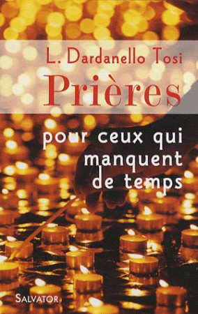 PRIERES POUR CEUX QUI MANQUENT DE TEMPS - L. DARDANELLO TOSI - SALVATOR