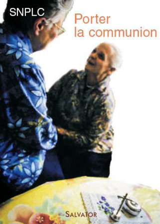 PORTER LA COMMUNION / RECOMMANDER A DIEU - SNPLS - SALVATOR