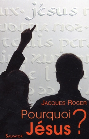 POURQUOI JESUS ? - J. ROGER - SALVATOR