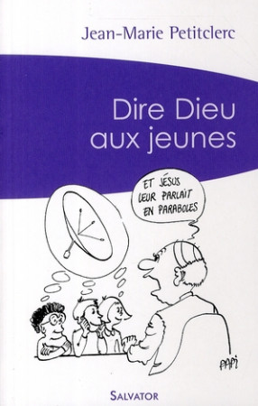 DIRE DIEU AUX JEUNES (POCHE) - J.-M. PETITCLERC - SALVATOR