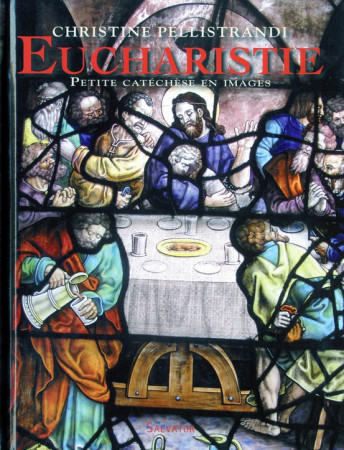 EUCHARISTIE VITRAUX SAINT ETIENNE DES MONTS - PELLISTRANDI - SALVATOR