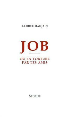 JOB OU LA TORTURE PAR LES AMIS - FABRICE HADJADJ - SALVATOR