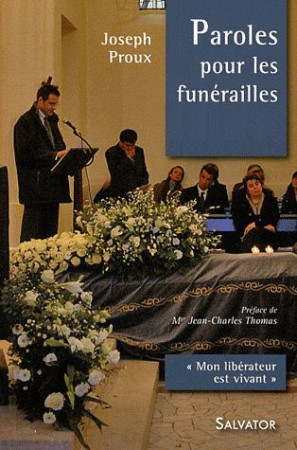 PAROLES POUR LES FUNERAILLES MON LIBERATEUR EST VIVANT - JOSEPH PROUX - SALVATOR