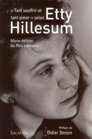 TANT SOUFFRIR ET TANT AIMER SELON ETTY HILL ESUM - MARIE-HELENE DU PARC - SALVATOR