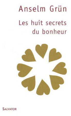 HUIT SECRETS DU BONHEUR 3E EDITION - ANSELM GRUN - SALVATOR