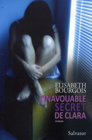 INAVOUABLE SECRET DE CLARA (L-) - ELISABETH BOURGOIS - SALVATOR