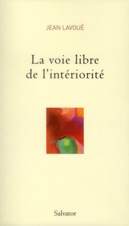 LA VOIE LIBRE DE L-INTERIORITE - JEAN LAVOUE - SALVATOR