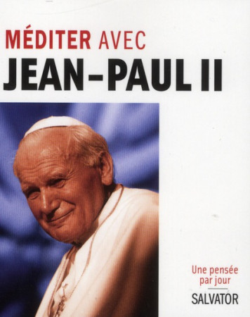 MEDITER AVEC JEAN-PAUL II - DOM PATRICE MAHIEU - SALVATOR