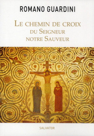 CHEMIN DE CROIX DU SEIGNEUR NOTRE SAUVEUR - ROMANO GUARDINI - Salvator