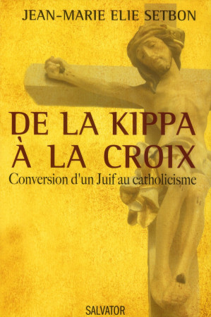 DE LA KIPPA A LA CROIX - JEAN MARIE ELIE SETB - Salvator