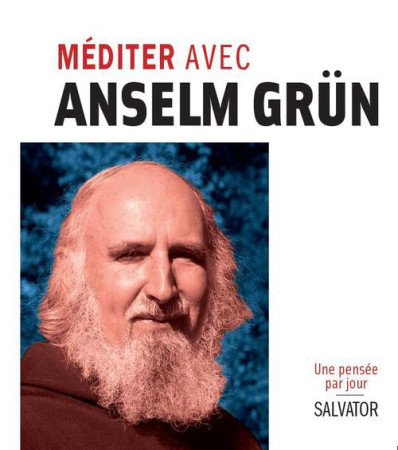 MEDITER AVEC ANSELM GRUN - ANSELM GRUN - Salvator