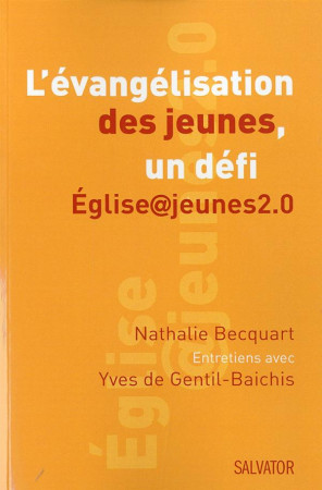 L-EVANGELISATION DES JEUNES : UN DEFI. EGLI SE JEUNES2.0 - NATHALIE BECQUART - Salvator