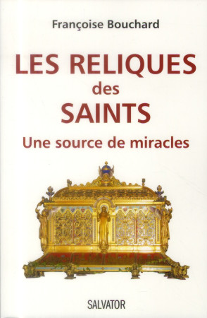 LES RELIQUES DES SAINTS UNE SOURCE DE MIRAC LES - FRANCOISE BOUCHARD - Salvator