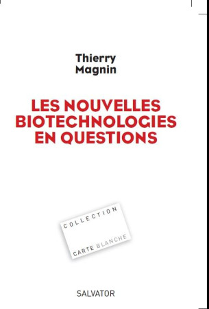 NOUVELLES BIOTECHNOLOGIES EN QUESTION - THIERRY MAGNIN . - Salvator