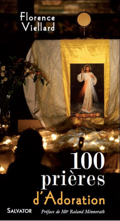 100 PRIERES D-ADORATION - FLORENCE VIELLARD - Salvator