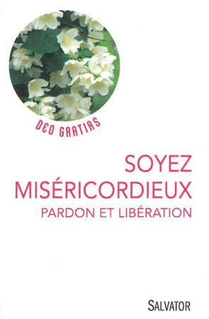 SOYEZ MISERICORDIEUX. PARDON ET LIBERATION - LIONNEL MARCILLAUD - Salvator