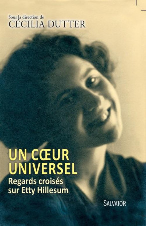 COEUR UNIVERSEL, REGARDS CROISES SUR ETT Y HILLESUM - CECILIA DUTTER - Salvator