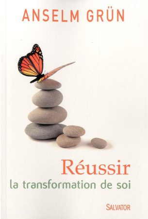 REUSSIR LA TRANSFORMATION DE SOI - ANSELM GRUN . - Salvator