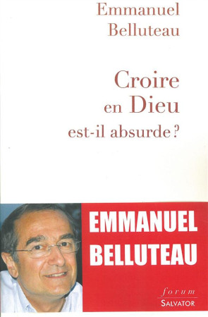 CROIRE EN DIEU EST-IL ABSURDE? - BELLUTEAU EMMANUEL - Salvator