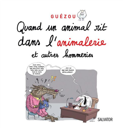 QUAND UN ANIMAL RIT DANS L-ANIMALERIE - GUEZOU - Salvator