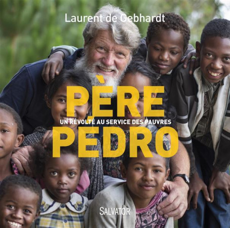 PERE PEDRO. AU SERVICE DES PAUVRES DE MADAGASCAR - LAURENT DE GEBHARDT - Salvator