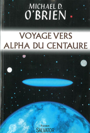 VOYAGE VERS ALPHA DU CENTAURE - MICHAEL O-BRIEN. - Salvator