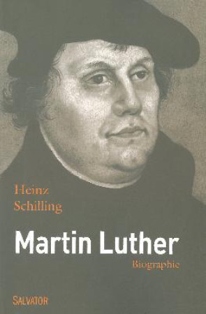 MARTIN LUTHER. BIOGRAPHIE - HEINZ SCHILLING - Salvator