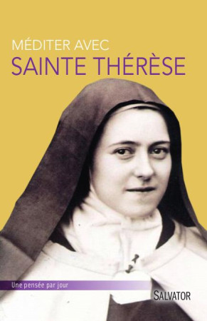 MEDITER AVEC SAINTE THERESE DE LISIEUX - PERE PIERRE DESCOUVE - Salvator