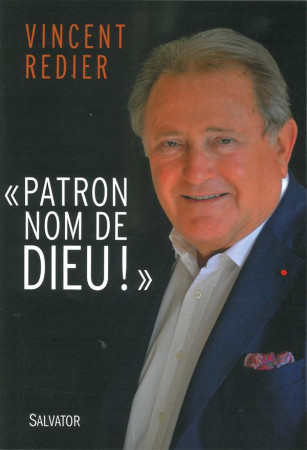 PATRON NOM DE DIEU ! - VINCENT REDIER - Salvator