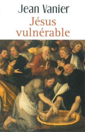 JESUS VULNERABLE - JEAN VANIER - Salvator