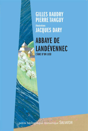 ABBAYE DE LANDEVENNEC. L-AME D-UN LIEU - GILLES BAUDRY, PIERR - Salvator