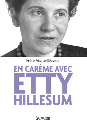 EN CAREME AVEC ETTY HILESSUM - FRERE MICHAELDAVIDE - Salvator