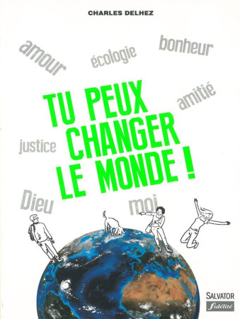 TU PEUX CHANGER LE MONDE! (NOUVELLE EDITION AUGMENTEE) - CHARLES DELHEZ - Salvator