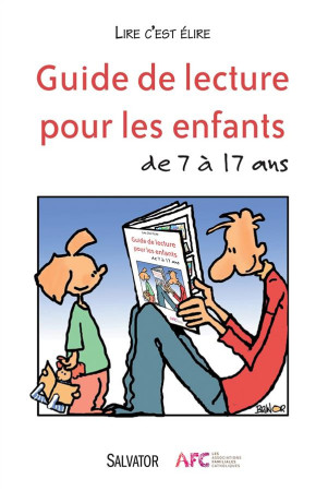 GUIDE DE LECTURE POUR DES ENFANTS DE 7 A 17 ANS - LIRE, C-EST ELIRE - Salvator