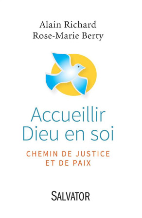 ACCUEILLIR DIEU EN SOI, CHEMIN DE JUSTICE E T DE PAIX - ALAIN RICHARD - Salvator