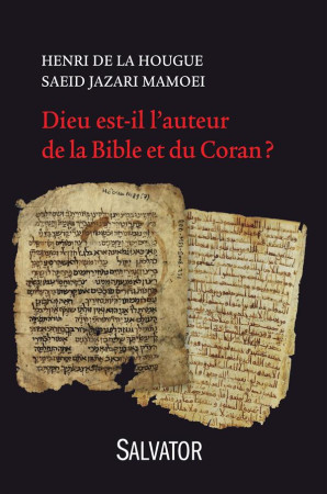 DIEU EST-IL L-AUTEUR DE LA BIBLE ET DU CORAN - HENRI DE LA HOUGUE - Salvator