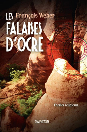 FALAISES D-OCRE / THRILLER RELIGIEUX - FRANCOIS WEBER - Salvator