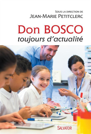 DON BOSCO, TOUJOURS D-ACTUALITE - JEAN-MARIE PETITCLER - Salvator