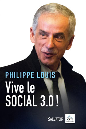 VIVE LE SOCIAL 3.0 - PHILIPPE LOUIS (CFTC - Salvator