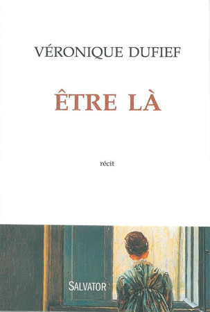 ETRE LA - VERONIQUE DUFIEF - Salvator