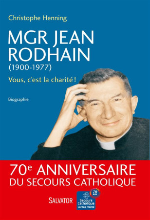 MGR JEAN RODHAIN : VOUS, C-EST LA CHARITE ! - CHRISTOPHE HENNING - Salvator