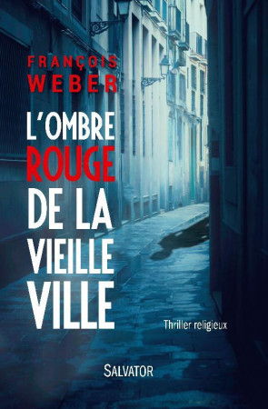 OMBRE ROUGE DE LA VIEILLE VILLE - FRANCOIS WEBER - Salvator