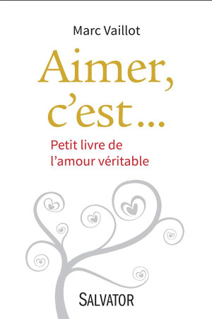 AIMER, C-EST... PETIT LIVRE DE L-AMOUR VERITABLE - MARC VAILLOT. - Salvator