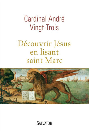 DECOUVRIR JESUS EN LISANT SAINT MARC - ANDRE VINGT-TROIS. - Salvator