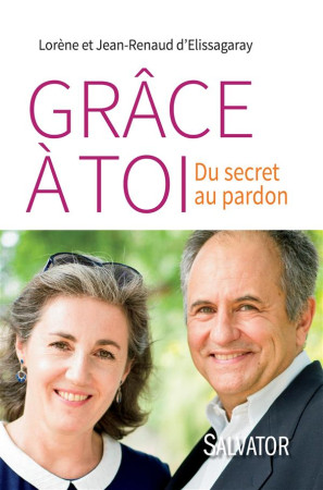 GRACE A TOI. DU SECRET AU PARDON - JEAN-RENAUD D-ELISSA - Salvator