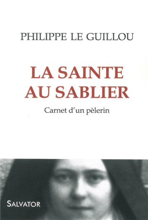 SAINTE AU SABLIER (LA) - PHILIPPE LE GUILLOU. - Salvator