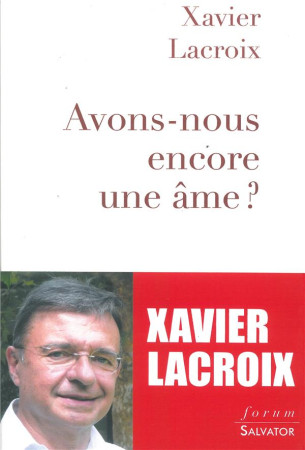 AVONS-NOUS ENCORE UNE AME ? - XAVIER LACROIX - Salvator