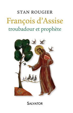 FRANCOIS D-ASSISE, TROUBADOUR ET POETE - STAN ROUGIER - Salvator