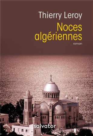 NOCES ALGERIENNES - THIERRY LEROY - SALVATOR