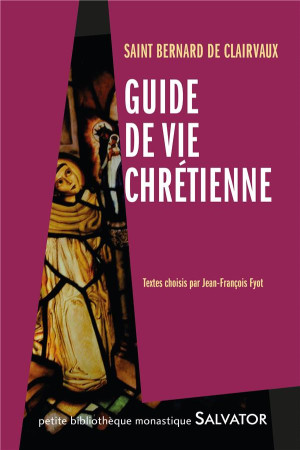 GUIDE DE VIE CHRETIENNE - BERNARD DE CLAIRVAUX - Salvator